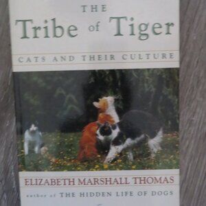The Tribe of Tiger, Cats and Their Culture Elizabeth Marshall Thomas PB (F76)